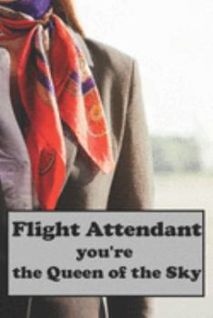 Paperback Flight Attendant You're the Queen of the Sky: perfect Flight Attendants Journal and Traveler Notebook Book