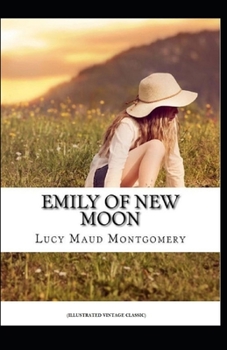Paperback Emily of New Moon: (Illustrated Vintage Classic) Book