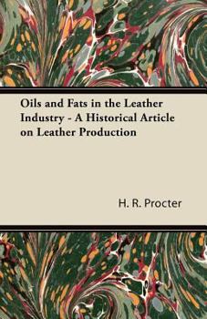 Paperback Oils and Fats in the Leather Industry - A Historical Article on Leather Production Book