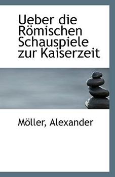 Paperback Ueber Die Romischen Schauspiele Zur Kaiserzeit Book