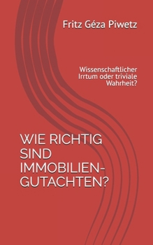 Paperback Wie richtig sind Immobiliengutachten: Wissenschaftlicher Irrtum oder triviale Wahrheit? [German] Book