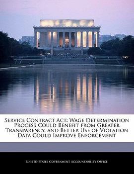 Paperback Service Contract ACT: Wage Determination Process Could Benefit from Greater Transparency, and Better Use of Violation Data Could Improve Enforcement Book