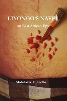 Paperback Liyongo's Navel: An East African Epic Book