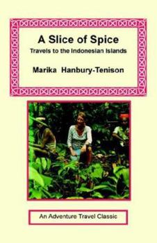 Paperback A Slice of Spice: Travels to the Indonesian Islands Book