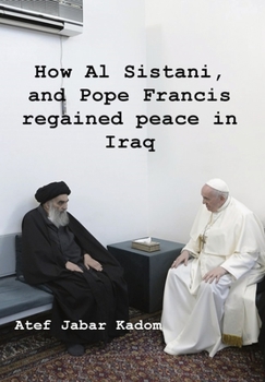 Hardcover How Al Sistani, and Pope Francis regained peace in Iraq Book