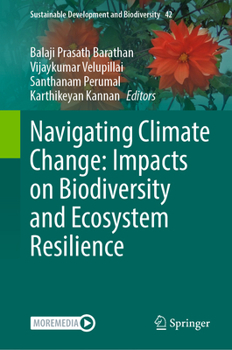 Navigating Climate Change: Impacts on Biodiversity and Ecosystem Resilience (Sustainable Development and Biodiversity, 42)