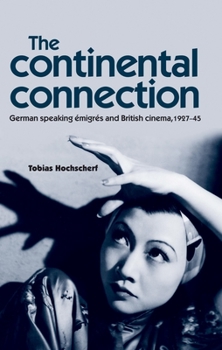 Paperback The Continental Connection: German-Speaking Émigrés and British Cinema, 1927-45 Book