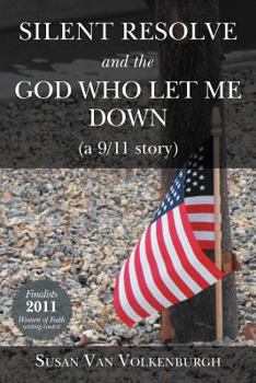 Paperback Silent Resolve and the God Who Let Me Down: (A 9/11 Story) Book