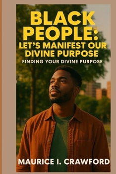 Paperback Black People: Let's Manifest Our Divine Purpose: Finding Your Divine Purpose Book