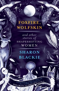 Paperback Foxfire, Wolfskin and Other Stories of Shapeshifting Women Book