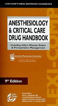Paperback Anesthesiology & Critical Care Drug Handbook: Including Select Disease States & Perioperative Management Book