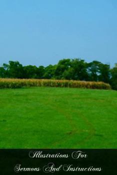 Paperback Illustrations For Sermons And Instructions: Definitions, Word Pictures, Exemplifications, Quotations, And Stories, Explanatory Of Catholic Doctrine An Book