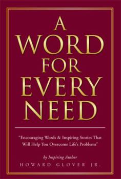 A Word for Every Need: Encouraging Words & Inspiring Stories That Will Help You Overcome Life's Problems