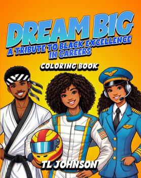 Paperback Dream Big: A Tribute to Black Excellence in Careers Book