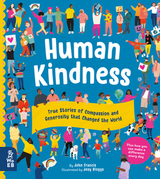 Hardcover Human Kindness: True Stories of Compassion and Generosity That Changed the World Book