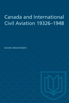 Paperback Canada and International Civil Aviation 1932-1948 Book