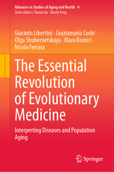 The Essential Revolution of Evolutionary Medicine: Interpreting Diseases and Population Aging (Advances in Studies of Aging and Health, 4)