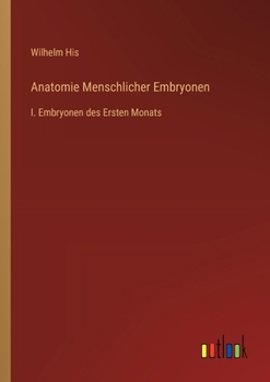 Paperback Anatomie Menschlicher Embryonen: I. Embryonen des Ersten Monats [German] Book