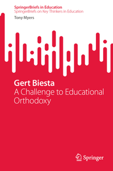 Gert Biesta: A Challenge to Educational Orthodoxy (SpringerBriefs in Education)