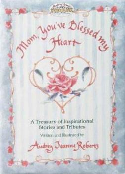 Hardcover Mom, You've Blessed My Heart: A Treasury of Inspirational Stories and Tributes Book