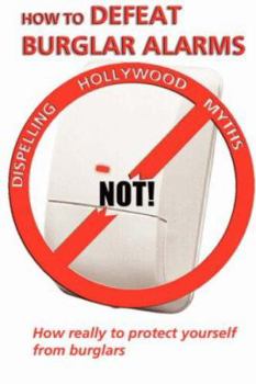 Paperback How to Defeat Burglar Alarms-Not! Book