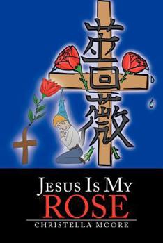 Paperback Jesus Is My Rose Book