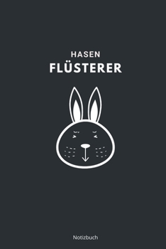 Hasen Flüsterer Notizbuch: liniertes Notizbuch A5 mit Spruch - 110 Seiten | Hase Kaninchen Flüsterer Haustier Lieblingstier Kaninchenhalter | Geschenk Weihnachten Geburtstag (German Edition)