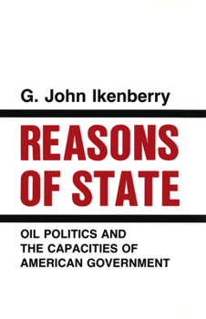 Paperback Reasons of State: Oil Politics and the Capacities of American Government Book
