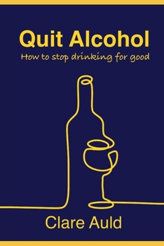 Paperback Quit Alcohol: How to stop drinking for good Book