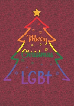 Merry Christmas LGBT: Blank Lined Journal Notebooks Christmas Tree Transgender, Rainbow Color , Bi Sexual  Xmas Gift For Favorite Person