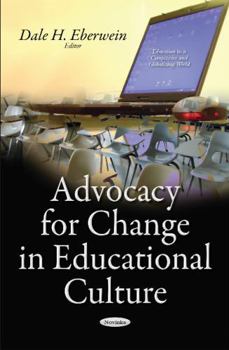 Hardcover Advocacy for Change in Educational Culture (Education in a Competitve and Globalizing World) Book