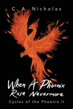 Paperback When the Phoenix Rose Nevermore: Cycles of the Phoenix II Book
