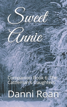 Paperback Sweet Annie: Companion Book 6: The Cattleman's Daughters Book