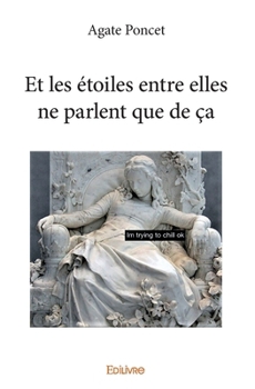 Et les étoiles entre elles ne parlent que de ça (French Edition)