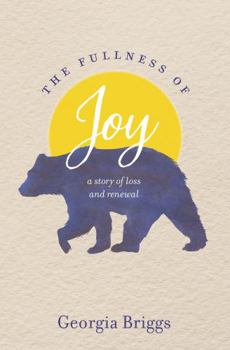 Paperback The Fullness of Joy: A Story of Loss and Renewal Book