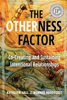 Paperback The Otherness Factor: Co-creating and Sustaining Intentional Relationships Book