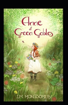 Anne of Green Gables by Lucy Maud Montgomery: illustrated edition