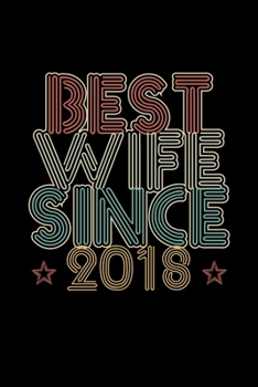Best Wife Since 2018: Lined Journal, 120 Pages, 6x9 Sizes, 2nd Wedding Anniversary Gift for Her - 2 year Wedding Anniversary Gift for Wife Couple Married in 2018