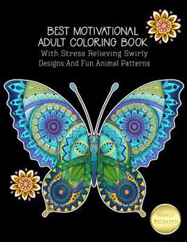 Paperback Best Motivational Adult Coloring Book With Stress Relieving Swirly Designs And Fun Animal Patterns Book