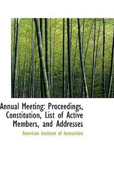 Paperback Annual Meeting: Proceedings, Constitution, List of Active Members, and Addresses Book