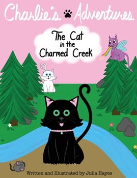 Paperback Charlie's Adventures: The Cat in the Charmed Creek Book