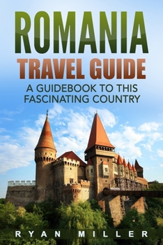 Paperback Romania Travel Guide: A Guidebook to this Fascinating Country Book