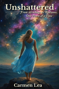 Paperback Unshattered: from Wreckage to Radiance One Poem at a Time Book