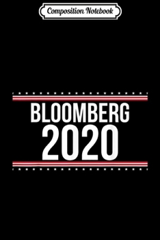 Composition Notebook: Michael Bloomberg 2020 for President Campaign Vote Election  Journal/Notebook Blank Lined Ruled 6x9 100 Pages