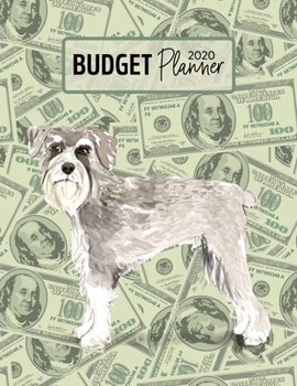 Budget Planner 2020: Monthly Budget Planner Organizer - Bills Expenses Savings Debt - Schnauzer (Track Your Money & Spending - Funny Dog Lover & Owner)