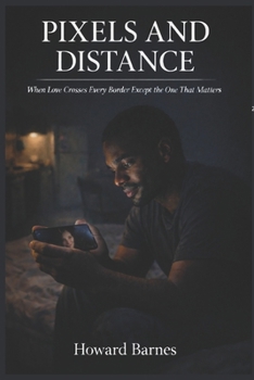PIXELS AND DISTANCE: When Love Crosses Every Border Except the One That Matters