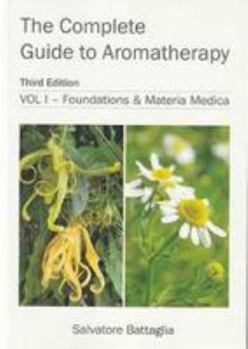 Paperback The Complete Guide to Aromatherapy Volume 1 Foundations and Materia Medica Book