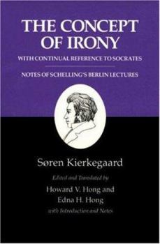 Hardcover The Concept of Irony, with Continual Reference to Socrates/Notes of Schelling's Berlin Lectures (Kierkegaard's Writings, Vol. 2) Book