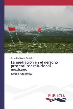 Paperback La mediación en el derecho procesal constitucional mexicano [Spanish] Book