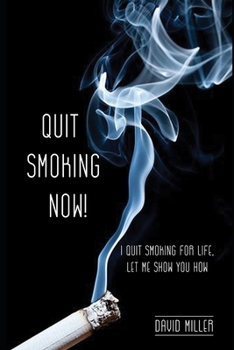 Paperback Quit Smoking Now!: I quit smoking for life, let me show you how. Book